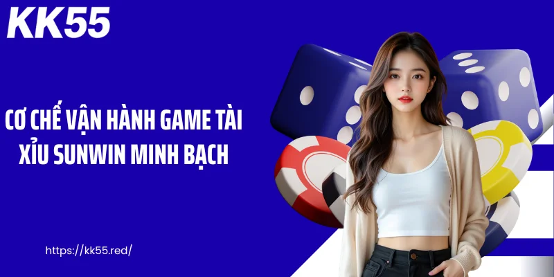 Cơ chế vận hành game tài xỉu Sunwin minh bạch