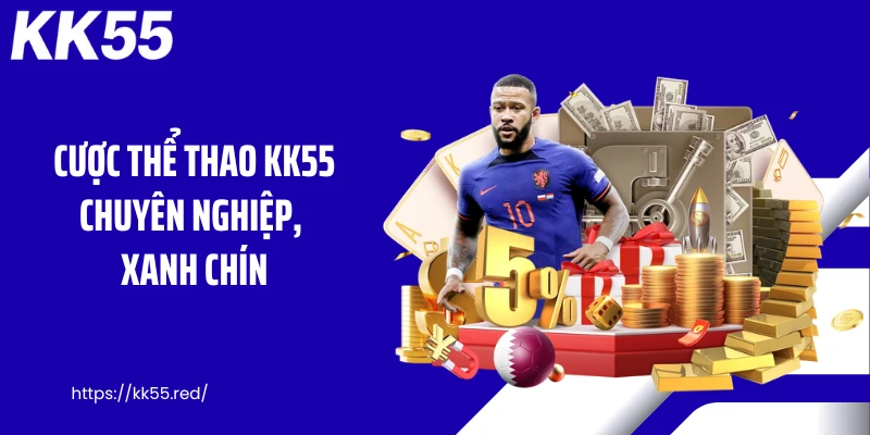 Cược thể thao KK55 chuyên nghiệp, xanh chín