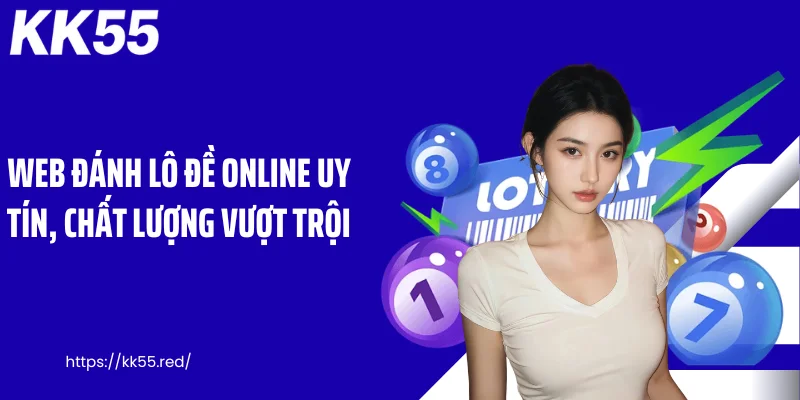 Web đánh lô đề online uy tín, chất lượng vượt trội